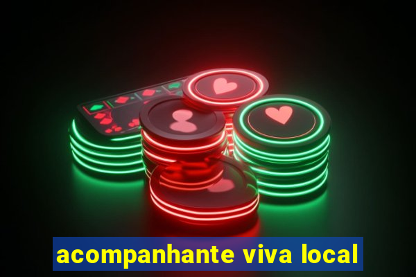 acompanhante viva local